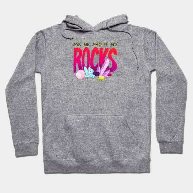 Ask Me About My Rocks Hoodie by FindChaos